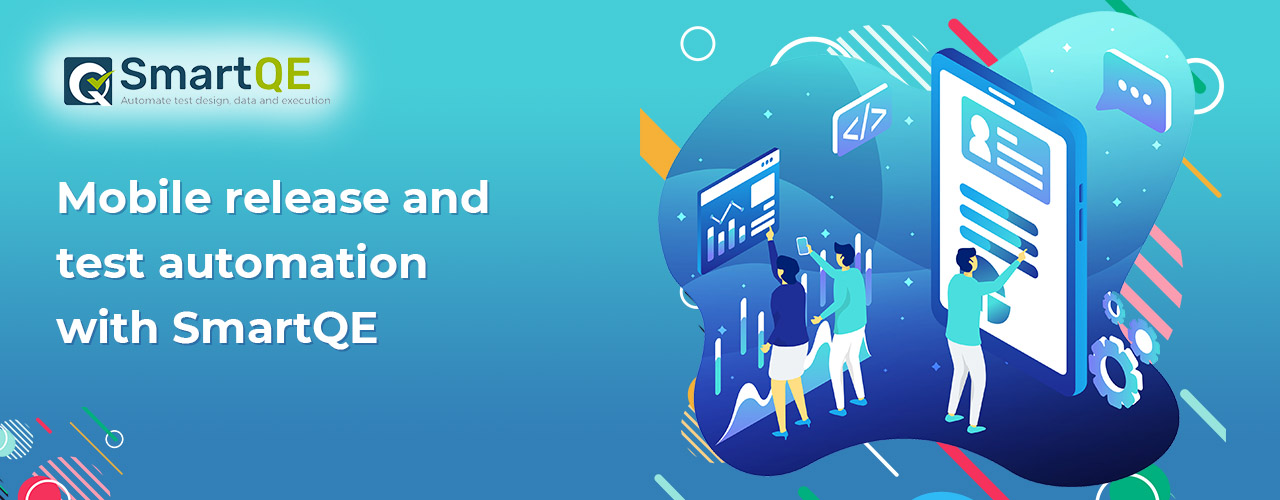 Mobile release and test automation with SmartQE